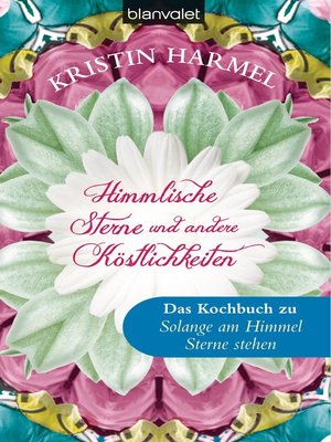 cover image of Himmlische Sterne und andere Köstlichkeiten: Das Kochbuch zu "Solange am Himmel Sterne stehen"